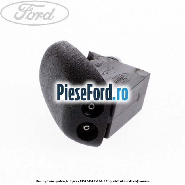 Diuza spalator parbriz Ford Focus 1998-2004 2.0 16V 131 cp EDDB, EDDC, EDDD, EDDF benzina