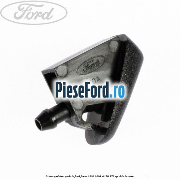 Diuza spalator parbriz Ford Focus 1998-2004 ST170 173 cp ALDA benzina