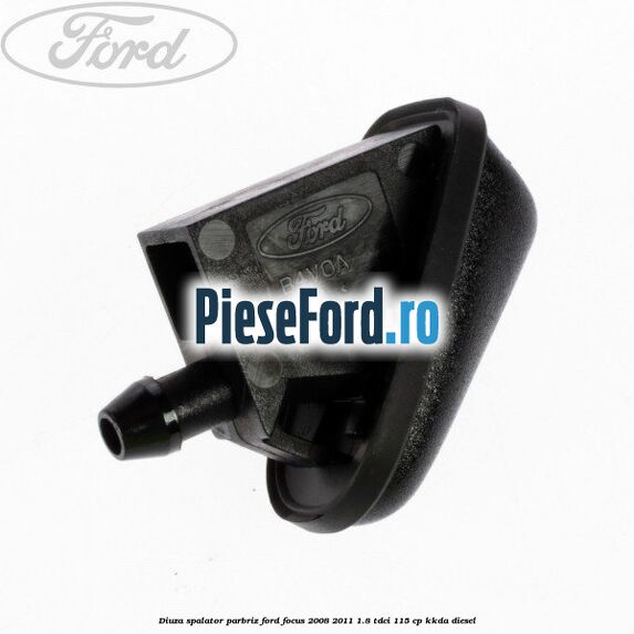 Diuza spalator parbriz Ford Focus 2008-2011 1.8 TDCi 115 cp