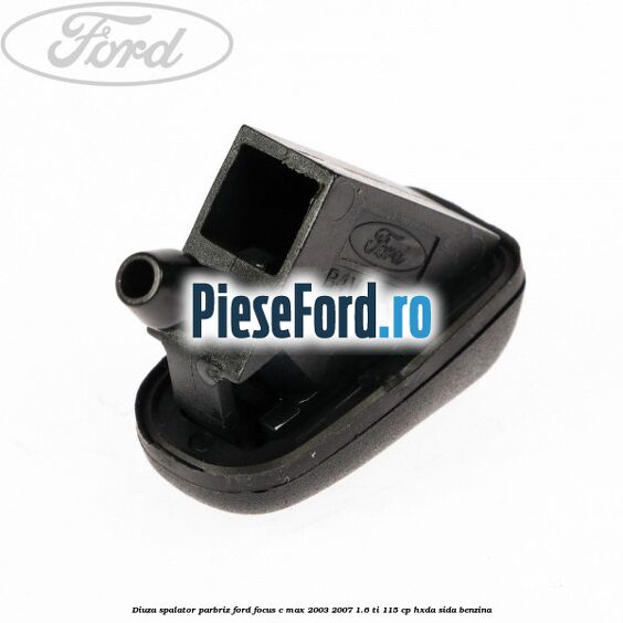 Diuza spalator parbriz Ford Focus C-Max 2003-2007 1.6 Ti 115 cp Diuza spalator parbriz Ford Focus C-Max 2003-2007 1.6 Ti 115 cp HXDA, SIDA benzina