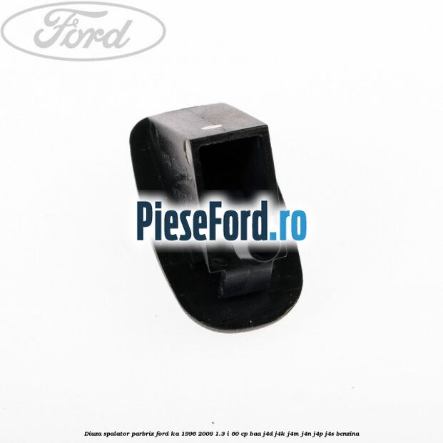 Diuza spalator parbriz Ford Ka 1996-2008 1.3 i 60 cp BAA, J4D, J4K, J4M, J4N, J4P, J4S benzina