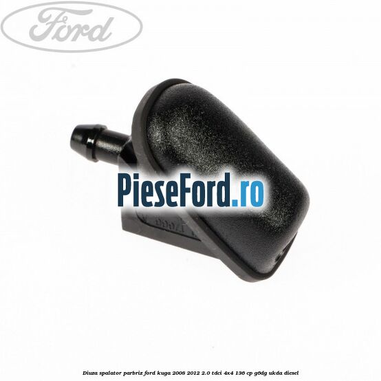 Diuza spalator parbriz Ford Kuga 2008-2012 2.0 TDCi 4x4 136 cp G6DG, UKDA diesel