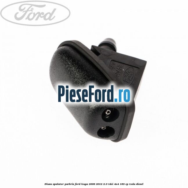 Diuza spalator parbriz Ford Kuga 2008-2012 2.0 TDCI 4x4 163 cp Diuza spalator parbriz Ford Kuga 2008-2012 2.0 TDCI 4x4 163 cp TXDA diesel
