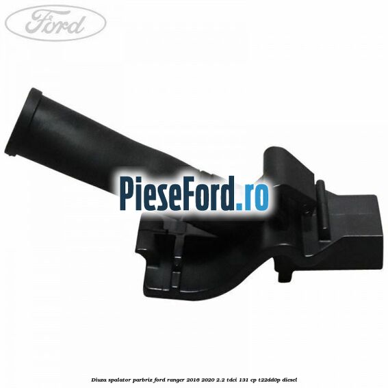 Diuza spalator parbriz Ford Ranger 2016-2020 2.2 TDCi 131 cp T22DD0P diesel