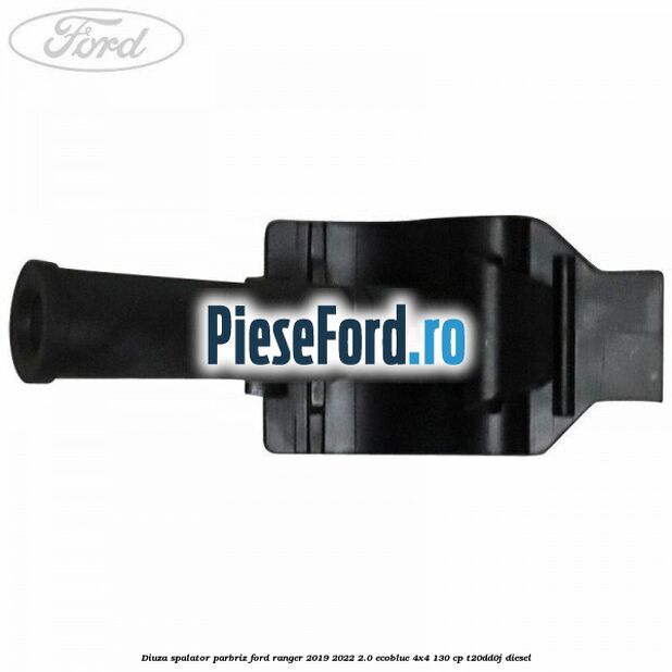 Diuza spalator parbriz Ford Ranger 2019-2022 2.0 EcoBlue 4x4 130 cp T20DD0J diesel