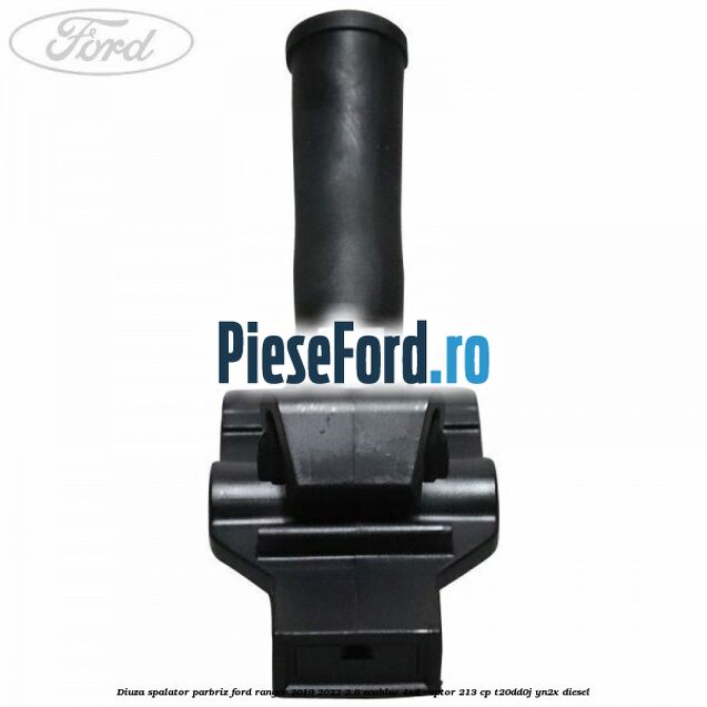 Diuza spalator parbriz Ford Ranger 2019-2022 2.0 EcoBlue 4x4 Raptor 213 cp T20DD0J, YN2X diesel