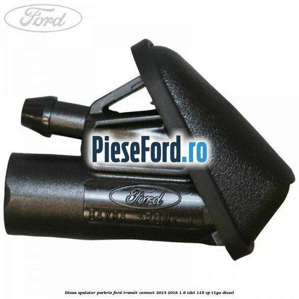 Diuza spalator parbriz Ford Transit Connect 2013-2018 1.6 TDCi 115 cp T1GA diesel
