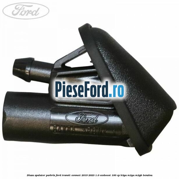 Diuza spalator parbriz Ford Transit Connect 2019-2023 1.0 EcoBoost 100 cp B3GA, M2GA, M2GB benzina