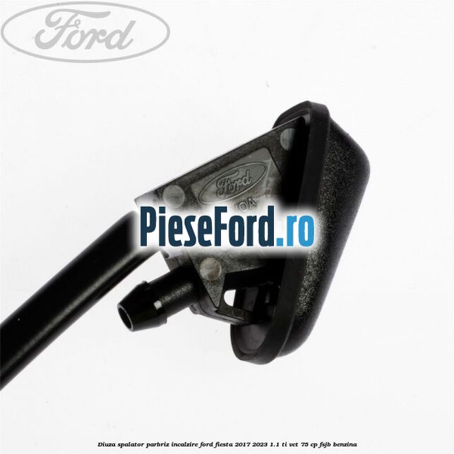 Diuza spalator parbriz incalzire Ford Fiesta 2017-2023 1.1 Ti-VCT 75 cp FSJB benzina