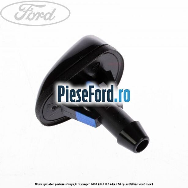 Diuza spalator parbriz stanga Ford Ranger 2006-2012 3.0 TDCi 156 cp MD30DITC, WEAT diesel