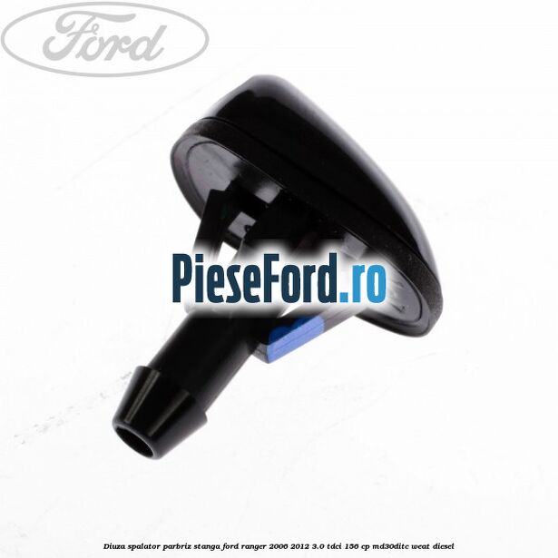 Diuza spalator parbriz stanga Ford Ranger 2006-2012 3.0 TDCi 156 cp MD30DITC, WEAT diesel