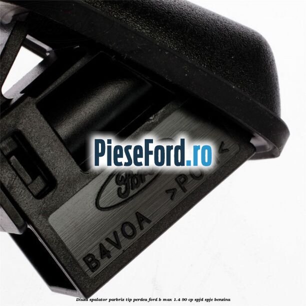 Diuza spalator parbriz tip perdea Ford B-Max 1.4 90 cp SPJD, SPJE benzina