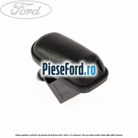 Diuza spalator parbriz tip perdea Ford Focus 2011-2014 1.0 EcoBoost 100 cp