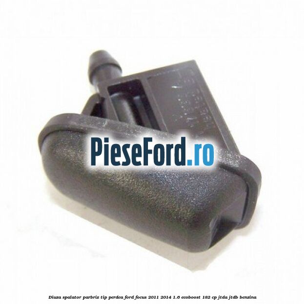 Diuza spalator parbriz tip perdea Ford Focus 2011-2014 1.6 EcoBoost 182 cp JTDA, JTDB benzina