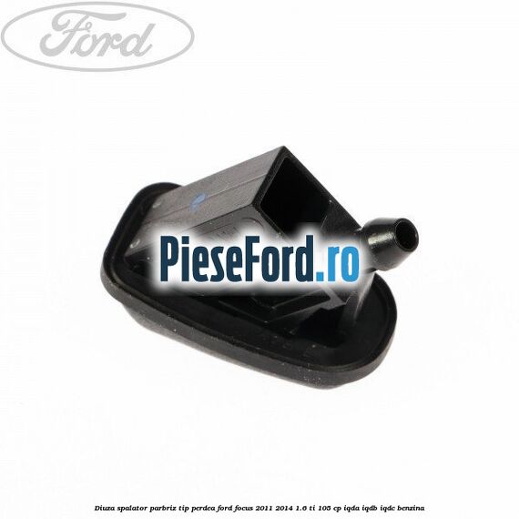Diuza spalator parbriz tip perdea Ford Focus 2011-2014 1.6 Ti 105 cp IQDA, IQDB, IQDC benzina