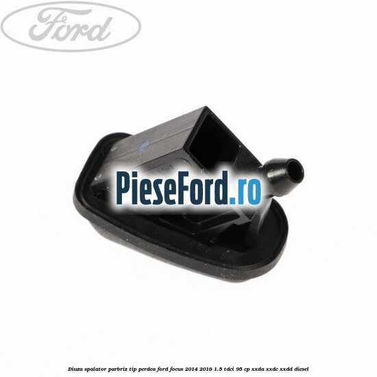 Diuza spalator parbriz tip perdea Ford Focus 2014-2018 1.5 TDCi 95 cp XXDA, XXDC, XXDD diesel