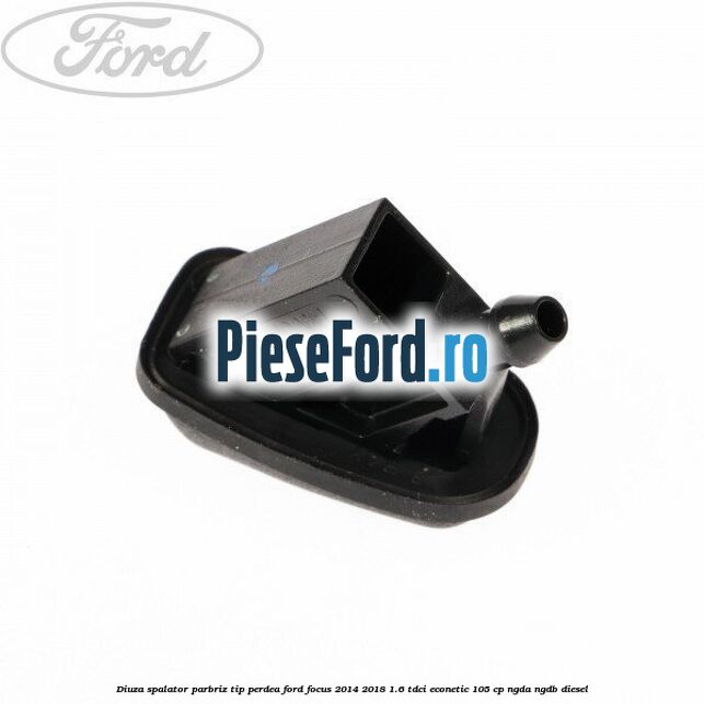 Diuza spalator parbriz tip perdea Ford Focus 2014-2018 1.6 TDCi ECOnetic 105 cp Diuza spalator parbriz tip perdea Ford Focus 2014-2018 1.6 TDCi ECOnetic 105 cp NGDA, NGDB diesel