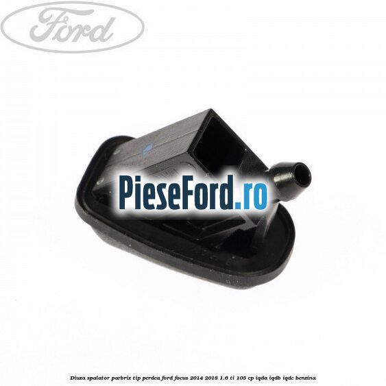 Diuza spalator parbriz tip perdea Ford Focus 2014-2018 1.6 Ti 105 cp Diuza spalator parbriz tip perdea Ford Focus 2014-2018 1.6 Ti 105 cp IQDA, IQDB, IQDC benzina