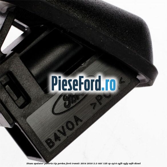 Diuza spalator parbriz tip perdea Ford Transit 2014-2018 2.2 TDCi 125 cp CY14, CYF5, CYFG, USF6 diesel