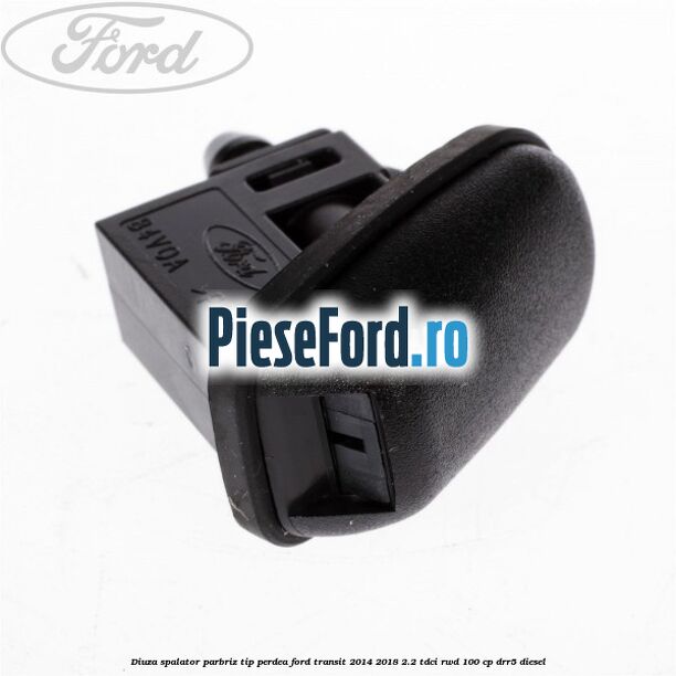 Diuza spalator parbriz tip perdea Ford Transit 2014-2018 2.2 TDCi RWD 100 cp DRR5 diesel