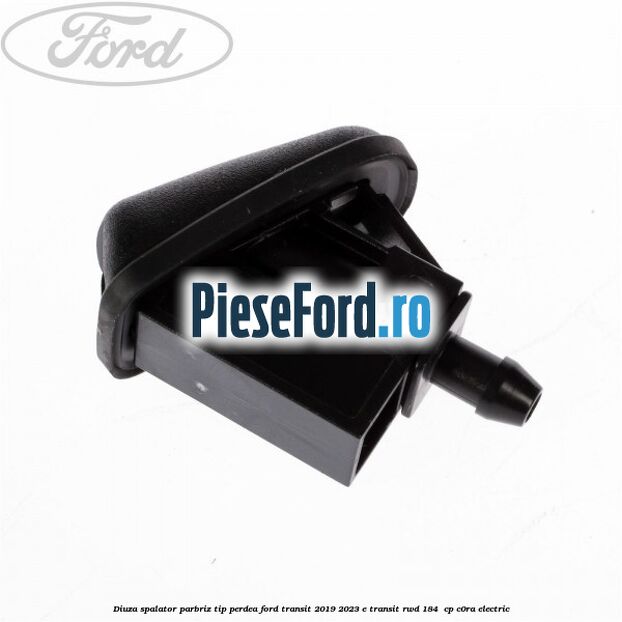 Diuza spalator parbriz tip perdea Ford Transit 2019-2023 E-TRANSIT RWD 184  cp C0RA electric