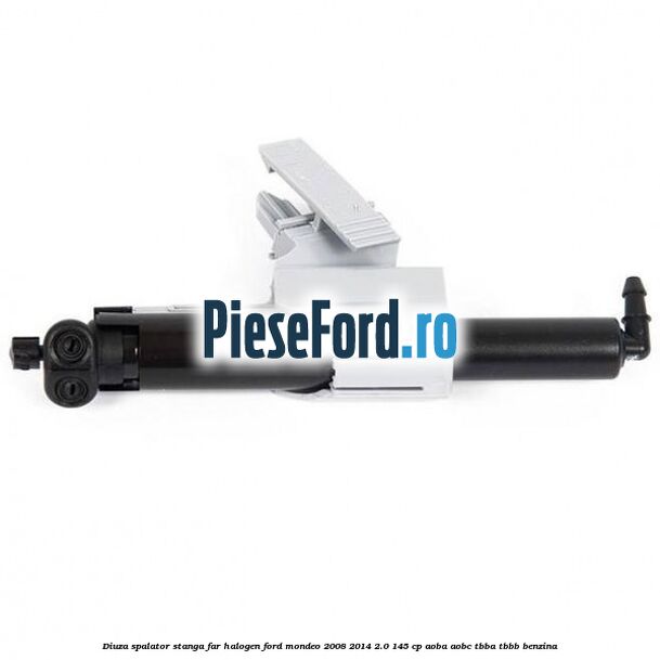 Diuza spalator stanga far halogen Ford Mondeo 2008-2014 2.0 145 cp AOBA, AOBC, TBBA, TBBB benzina
