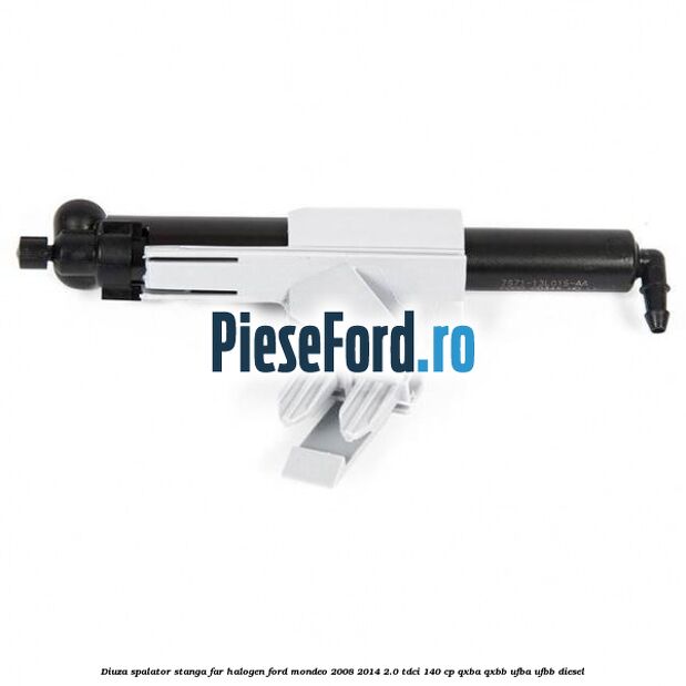 Diuza spalator stanga far halogen Ford Mondeo 2008-2014 2.0 TDCi 140 cp QXBA, QXBB, UFBA, UFBB diesel