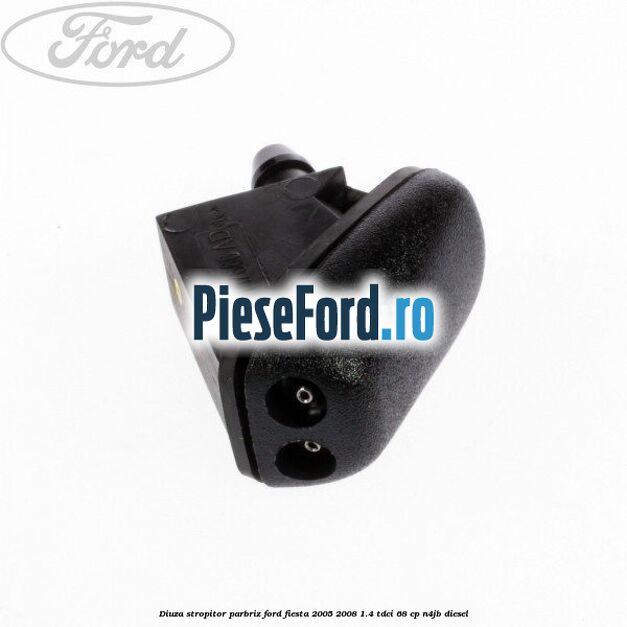 Diuza stropitor parbriz Ford Fiesta 2005-2008 1.4 TDCi 68 cp N4JB diesel