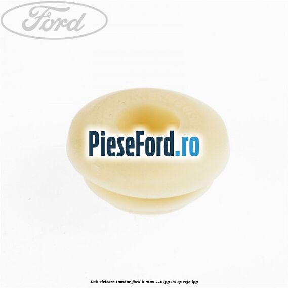 Dob vizitare tambur Ford B-Max 1.4 LPG 90 cp RTJC LPG
