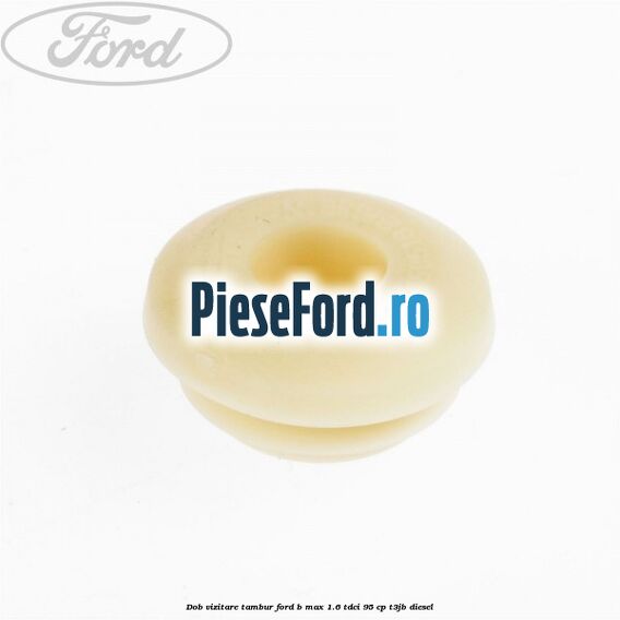 Dob vizitare tambur Ford B-Max 1.6 TDCi 95 cp T3JB diesel