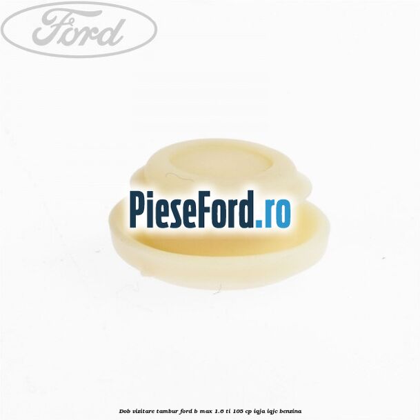 Dob vizitare tambur Ford B-Max 1.6 Ti 105 cp IQJA, IQJC benzina
