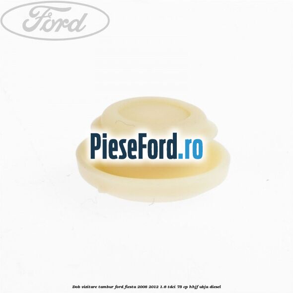 Dob vizitare tambur Ford Fiesta 2008-2012 1.6 TDCi 75 cp HHJF, UBJA diesel