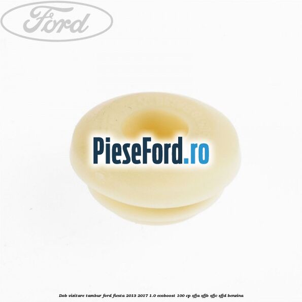 Dob vizitare tambur Ford Fiesta 2013-2017 1.0 EcoBoost 100 cp SFJA, SFJB, SFJC, SFJD benzina