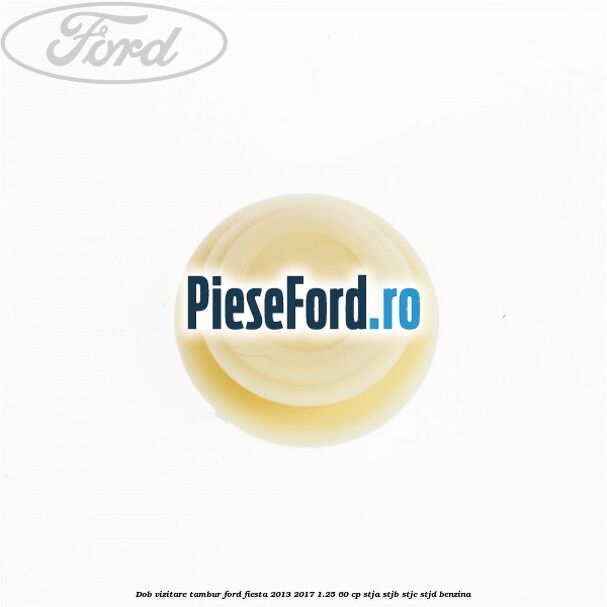 Dob vizitare tambur Ford Fiesta 2013-2017 1.25 60 cp STJA, STJB, STJC, STJD benzina