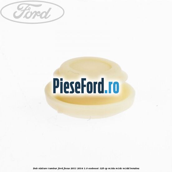 Dob vizitare tambur Ford Focus 2011-2014 1.0 EcoBoost 125 cp Dob vizitare tambur Ford Focus 2011-2014 1.0 EcoBoost 125 cp M1DA, M1DC, M1DD benzina