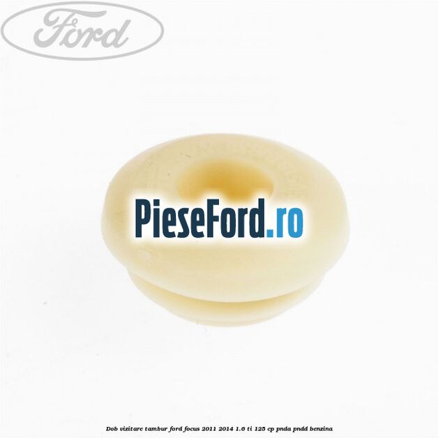 Dob vizitare tambur Ford Focus 2011-2014 1.6 Ti 125 cp Dob vizitare tambur Ford Focus 2011-2014 1.6 Ti 125 cp PNDA, PNDD benzina