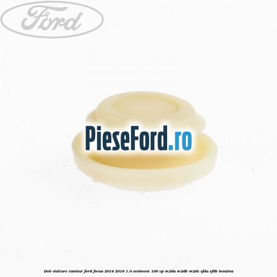 Dob vizitare tambur Ford Focus 2014-2018 1.0 EcoBoost 100 cp M2DA, M2DB, M2DC, SFDA, SFDB benzina