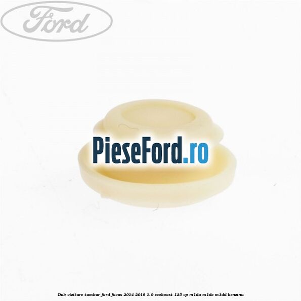 Dob vizitare tambur Ford Focus 2014-2018 1.0 EcoBoost 125 cp M1DA, M1DC, M1DD benzina