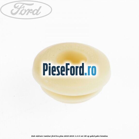 Dob vizitare tambur Ford Ka plus 2016-2018 1.2 Ti-VCT 85 cp Dob vizitare tambur Ford Ka plus 2016-2018 1.2 Ti-VCT 85 cp YSKD, YSKE benzina