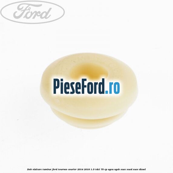 Dob vizitare tambur Ford Tourneo Courier 2014-2018 1.5 TDCi 75 cp UGCA, UGCB, XUCC, XUCD, XUCE diesel