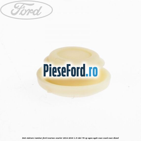 Dob vizitare tambur Ford Tourneo Courier 2014-2018 1.5 TDCi 75 cp UGCA, UGCB, XUCC, XUCD, XUCE diesel