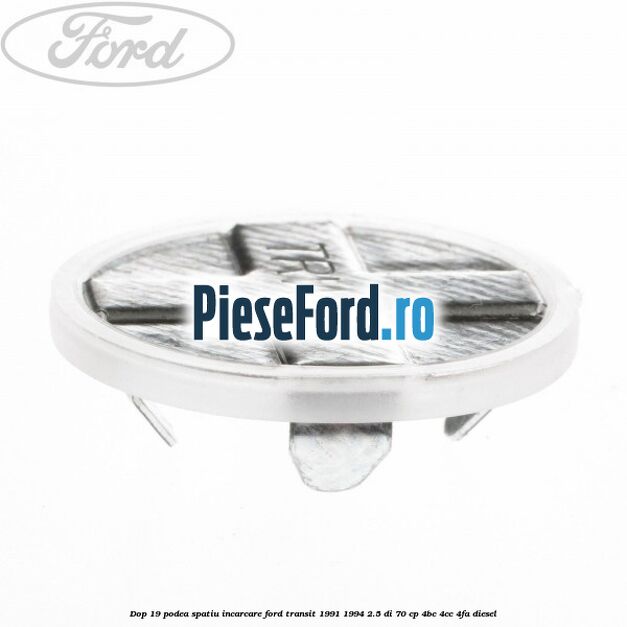 Dop 19 podea spatiu incarcare Ford Transit 1991-1994 2.5 DI 70 cp Dop 19 podea spatiu incarcare Ford Transit 1991-1994 2.5 DI 70 cp 4BC, 4CC, 4FA diesel