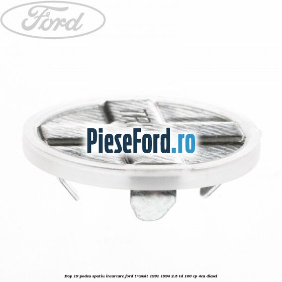 Dop 19 podea spatiu incarcare Ford Transit 1991-1994 2.5 TD 100 cp Dop 19 podea spatiu incarcare Ford Transit 1991-1994 2.5 TD 100 cp 4EA diesel