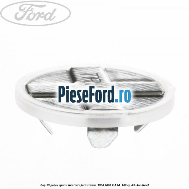 Dop 19 podea spatiu incarcare Ford Transit 1994-2000 2.5 TD  100 cp 4EB, 4EC diesel