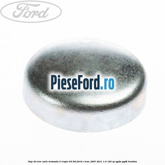 Dop 20 mm cutie manuala 5 trepte B5/IB5 Ford C-Max 2007-2011 1.8 125 cp QQDA, QQDB benzina