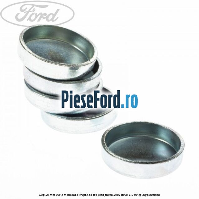 Dop 20 mm cutie manuala 5 trepte B5/IB5 Ford Fiesta 2002-2005 1.3 60 cp BAJA benzina
