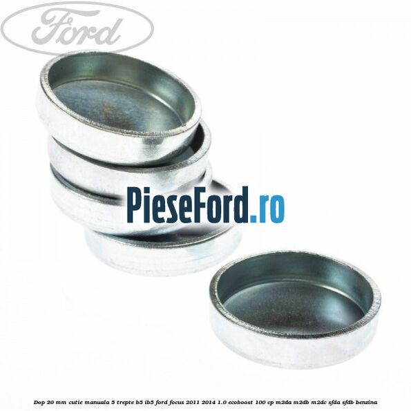 Dop 20 mm cutie manuala 5 trepte B5/IB5 Ford Focus 2011-2014 1.0 EcoBoost 100 cp M2DA, M2DB, M2DC, SFDA, SFDB benzina