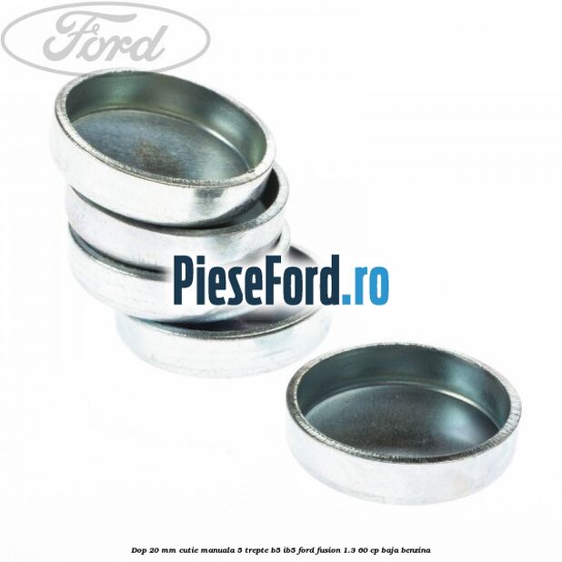 Dop 20 mm cutie manuala 5 trepte B5/IB5 Ford Fusion 1.3 60 cp Dop 20 mm cutie manuala 5 trepte B5/IB5 Ford Fusion 1.3 60 cp BAJA benzina