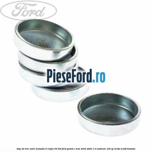 Dop 20 mm cutie manuala 5 trepte B5/IB5 Ford Grand C-Max 2016-2020 1.0 EcoBoost 125 cp M1DA, M1DD benzina