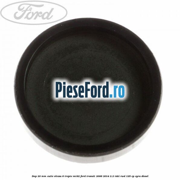 Dop 20 mm cutie viteza 6 trepte MT82 Ford Transit 2006-2014 2.2 TDCi RWD 125 cp CYRA diesel